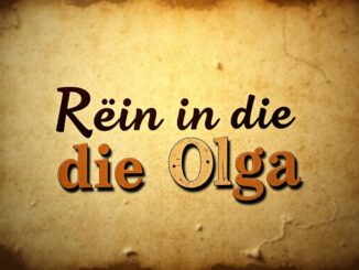 Woher kommt der Spruch Rein in die Olga