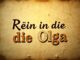 Woher kommt der Spruch Rein in die Olga